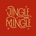 Text Jingle and Mingle. Greeting card with Christmas quote.